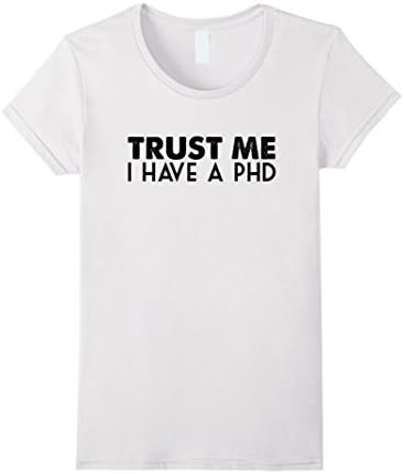 Women's Trust Me I Have A PhD Medium White