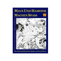 Maus und Hamster machen Spa�: Ein Lebensliebebuch f�r Kinder und Erwachsene