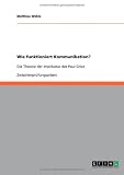 Produkt-Bild: Wie funktioniert Kommunikation? - Die Theorie der Implikatur des Paul Grice
