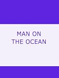 MAN ON THE OCEAN, A BOOK ABOUT BOATS AND SHIPS