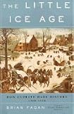 Little Ice Age : How Climate Made History 1300-1850