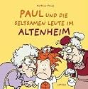 Paul und die seltsamen Leute im Altenheim