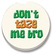 Don't Tase Me Bro Car Coaster, Single