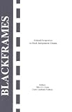 Blackframes: Critical Perspectives on Black Independent Cinema