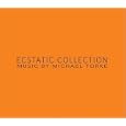 Ecstatic Collection: Music by Michael Torke (Box Set)