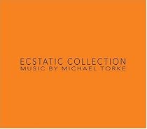 Ecstatic Collection: Music by Michael Torke (Box Set)