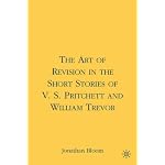 The Art of Revision in the Short Stories of V. S. Pritchett and William Trevor book cover