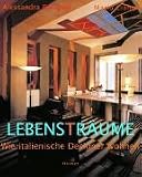 LebensTr&auml;ume - Wie italienische Designer wohnen - Alessandra Burigana, Mario Ciampi