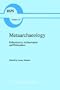 Metaarchaeology: Reflections by Archaeologists and Philosophers (Boston Studies in the Philosophy of Science)