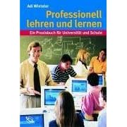 Professionell lehren und lernen. Ein Praxisbuch für Universität und Schule. (Gebundene Ausgabe)