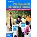 Professionell lehren und lernen. Ein Praxisbuch f�r Universit�t und Schule.
