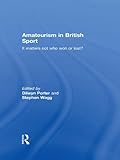 Amateurism in British sport : it matters not who won or lost?