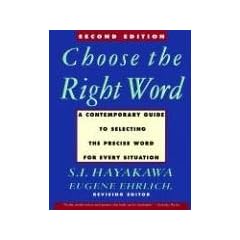 Choose the Right Word: Second Edition: A Contemporary Guide to Selecting the Precise Word for Every Situation