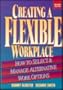 Creating a Flexible Workplace: How to Select and Manage Alternative Work Options