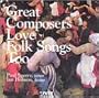 Great Composers Love Folk Songs Too