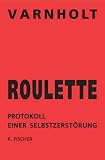 Roulette. Protokoll einer Selbstzerstoerung