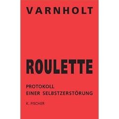 Roulette. Protokoll einer Selbstzerst�rung