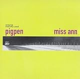 Revue Pigpen  / Miss Ann