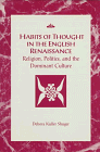 Habits of Thought in the English Renaissance: Religion, Politics and the Dominant Culture (RSART: Renaissance Society of America Reprint Text Series)