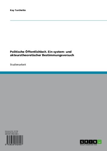 Politische Öffentlichkeit. Ein system- und akteurstheoretischer Bestimmungsversuch (German Edition)