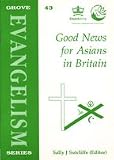 Good news for Asians in Britain : how Jesus is good news for Sikhs, Hindus and Muslims