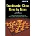 Grandmaster Chess Move By Move - John Nunn