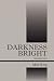 Darkness Bright: Incandescence