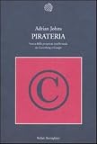 Pirateria. Storia della propriet�  intellettuale da Gutenberg a Google