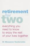 Review Piatkus Books  / Retirement for Two: Everything You Need to Know to Enjoy the Rest of Your Lives Together