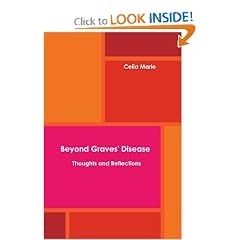 Beyond Graves' Disease Thoughts and Reflections by Celia Marie