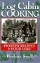 Log Cabin Cooking: Pioneer Recipes & Food Lore