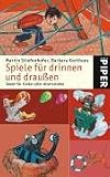 Spiele für drinnen und draußen: Ideen für Kinder aller Alterstufen