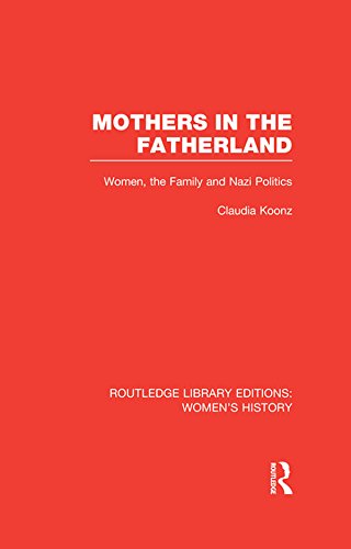 Mothers in the Fatherland: Women, the Family and Nazi Politics (Routledge Library Editions: Women's History)