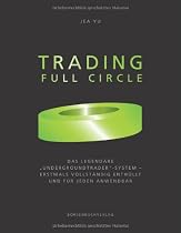 Trading Full Circle: Das legendäre "Undergroundtrader"-System - erstmals vollständig enthüllt und für jeden anwendbar: Das legendäre ... vollständig enthüllt und für jeden anwendbar