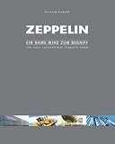 Produkt-Bild: Zeppelin  - Ein Name wird zum Begriff: 100 Jahr Luftschiffbau Zeppelin GmbH