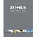 Zeppelin  - Ein Name wird zum Begriff: 100 Jahr Luftschiffbau Zeppelin GmbH