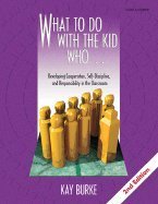 What to Do With the Kid Who - Developing Cooperation, Self-Discipline, & Responsibility in the Classroom (2nd, 00) by Burke, Kathleen (Kay) B [Paperback (2000)] by Kay Burke (2000-01-01) Paperback