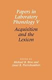 Papers in Laboratory Phonology V: Language Acquisition and the Lexicon Michael Broe, Janet Pierrehumbert