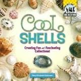 Cool Shells: Creating Fun and Fascinating Collections (Cool Collections)