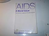 AIDS - a moral issue : the ethical, legal and social aspects