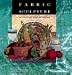 Books : Fabric Sculpture: The Step-By-Step Guide and Showcase