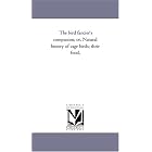 Click here to buy The bird fancier's companion; or, Natural history of cage birds; their food, by  Michigan Historical Reprint Series.