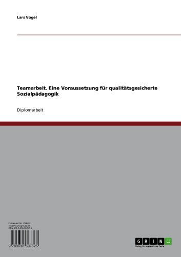 Teamarbeit. Eine Voraussetzung für qualitätsgesicherte Sozialpädagogik (German Edition)