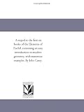 A sequel to the first six books of the Elements of Euclid, containing an easy introduction to modern geometry, with numerous examples. By John Casey.
