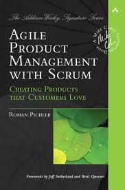 Agile Product Management with Scrum: Creating Products that Customers Love (Addison-Wesley Signature Series (Cohn) 1st (first) edition