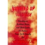 Burning Up the Stage: Monologues, Audition Pieces, and Short Scenes for Actors from Six to Seventyby Vin Morreale