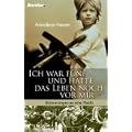 Ich war f�nf und hatte das Leben noch vor mir: Erinnerungen an eine Flucht