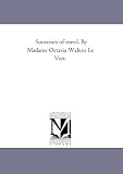 Souvenirs of travel. By Madame Octavia Walton Le Vert.