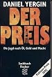 Der Preis. Die Jagd nach �l, Geld und Macht.