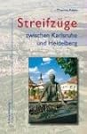 Streifz�ge zwischen Heidelberg und Ka...